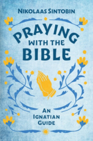 Praying with the Bible - Nikolaas  Sintobin SJ