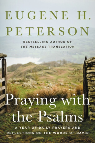 Praying with the Psalms - Eugene H. Peterson