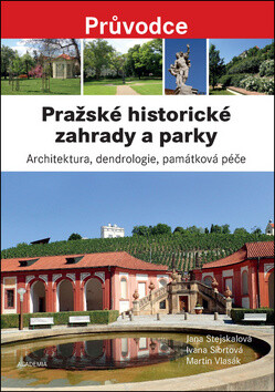 Pražské historické zahrady a parky - Martin Vlasák,Jana Stejskalová,Ivana Síbrtová