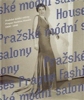 Pražské módní salony / Prague Fashion Houses 1900 - 1948 - Eva Uchalová
