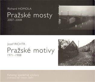 Pražské mosty 2007-2008. Pražské motivy 1971-1988. - Richard Homola,Josef Richtr