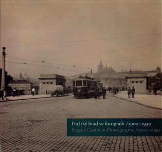 Pražský hrad ve fotografii 1900-1939 / Prague Castle in Photographs 1900-1939 - Pavel Scheufler,Zdeněk Pousta,Klára Halmanová,Michal Šula