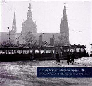 Pražský hrad ve fotografii 1939-1989 / Prague Castle in Photographs 1939-1989 - Pavel Scheufler,Klára Halmanová,Michal Šula,Pavel Zeman