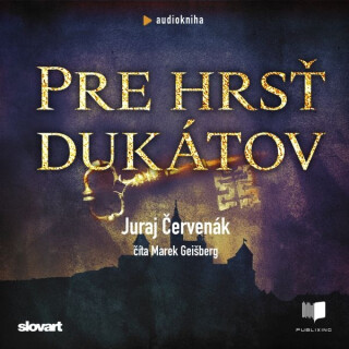 Pre hrsť dukátov - Juraj Červenák