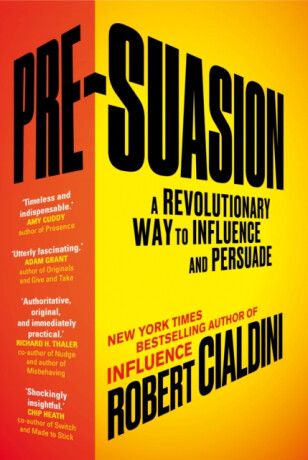 Pre-Suasion : A Revolutionary Way to Influence and Persuade - Robert B. Cialdini