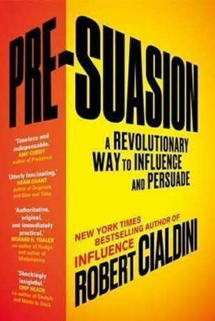 Pre-Suasion : A Revolutionary Way to Influence and Persuade - Robert B. Cialdini