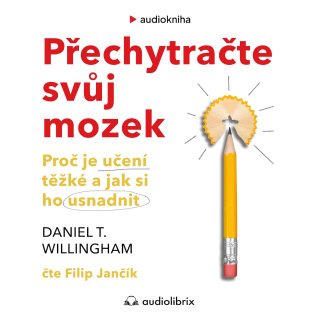 Přechytračte svůj mozek - Daniel T. Willingham