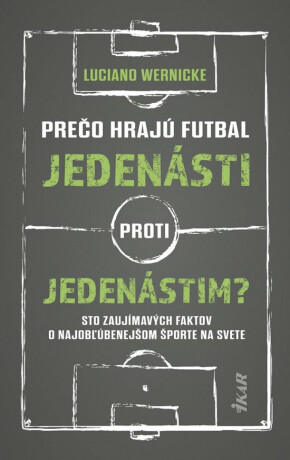 Prečo hrajú futbal jedenásti proti jedenástim - Luciano Wernicke