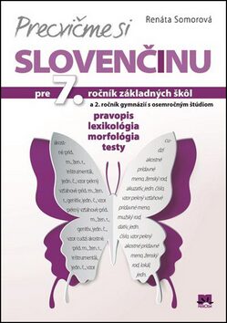 Precvičme si slovenčinu pre 7. ročník základných škôl a 2. ročník gymnázií - Renáta Somorová