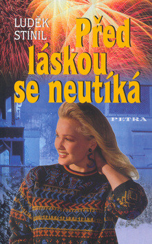Před láskou se neutíká - Luděk Stínil