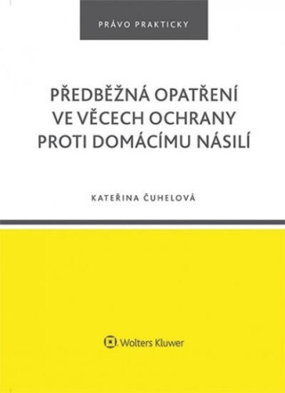 Předběžná opatření ve věcech ochrany proti domácímu násilí - Kateřina Čuhelová