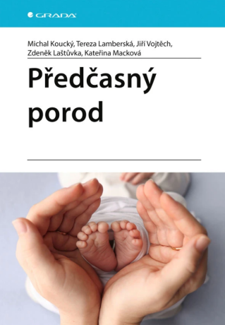 Předčasný porod - Koucký Michal,Lamberská Tereza,Vojtěch Jiří,Laštůvka Zdeněk,Macková Kateřina