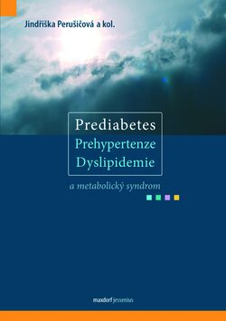 Prediabetes, prehypertenze, dyslipidemie a metabolický syndrom - Jindřiška Perušičová,kolektiv autorů