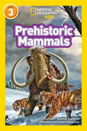 Prehistoric Mammals - National National Geographic Kids,Kathleen Weidner Zoehfeld