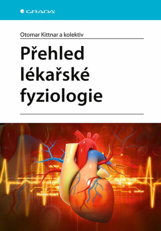 Přehled lékařské fyziologie - Otomar Kittnar,kolektiv a