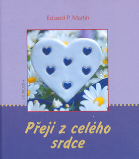 Přeji z celého srdce - Eduard P. Martin