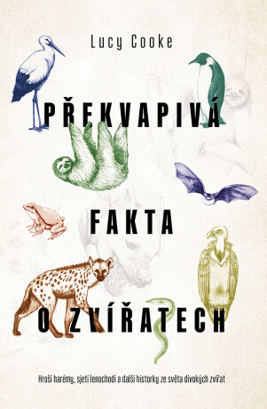 Překvapivá fakta o zvířatech - Lucy Cooke