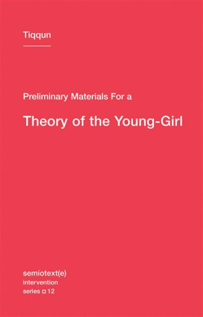 Preliminary Materials for a Theory of the Young-Girl - Tiqqun