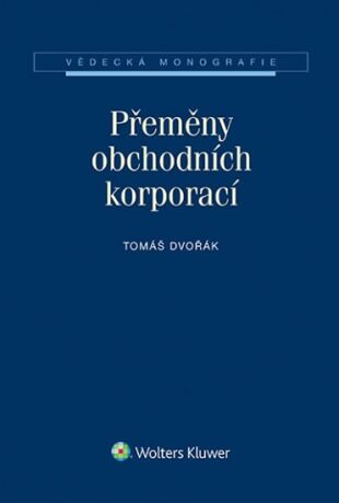 Přeměny obchodních korporací - Tomáš Dvořák