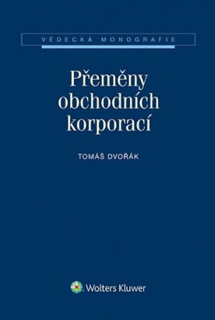 Přeměny obchodních korporací - Tomáš Dvořák