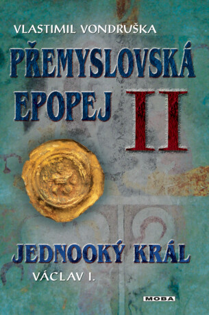 Přemyslovská epopej II -  Jednooký král Václav I. - Vlastimil Vondruška