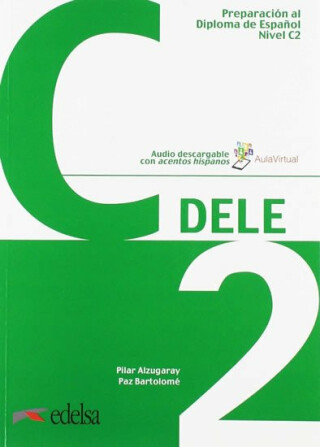 Preparación DELE C2 Libro + audio descargable - Pilar Alzugaray,Paz Bartolomé