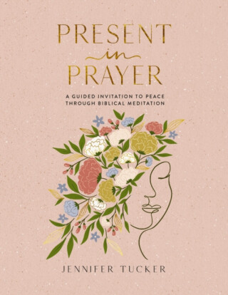 Present in Prayer - Jennifer Tucker