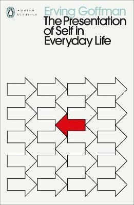 The Presentation of Self in Everyday Life - Erving Goffman