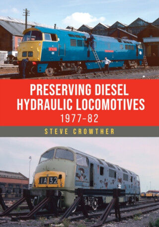 Preserving Diesel Hydraulic Locomotives - Steve Crowther