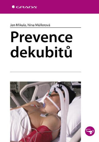 Prevence dekubitů - Nina Müllerová,Jan Mikula