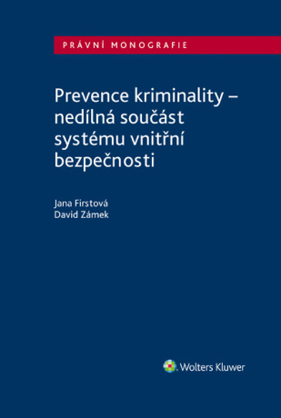 Prevence kriminality – nedílná součást systému vnitřní bezpečnosti - David Zámek,Jana Firstová