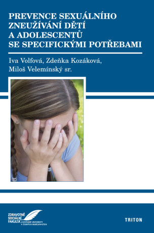 Prevence sexuálního zneužívání dětí a adolescentů se specifickými potřebami - Miloš Velemínský,Iva Volfová,Zdeňka Kozáková