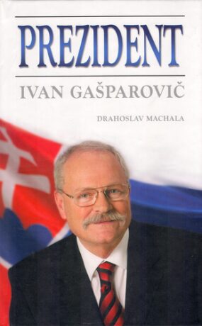 Prezident Ivan Gašparovič - Drahoslav Machala