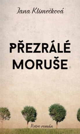 Přezrálé moruše - Jana Klimečková