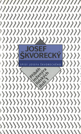 Příběh inženýra lidských duší I. (spisy - svazek 15) - Josef Škvorecký