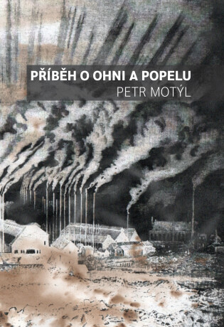 Příběh o ohni a popelu - Petr Motýl