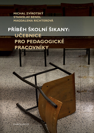 Příběh školní šikany - Stanislav Bendl,Michal Zvírotský,Magdalena Richterová