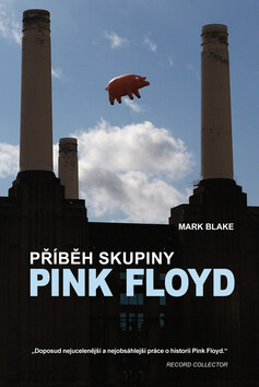Příběh skupiny Pink Floyd - Mark Blake