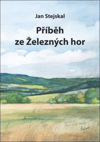 Příběh ze železných hor - Jan Stejskal