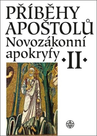 Příběhy apoštolů. Novozákonní apokryfy II. - Dus Jan A.,Petr Pokorný