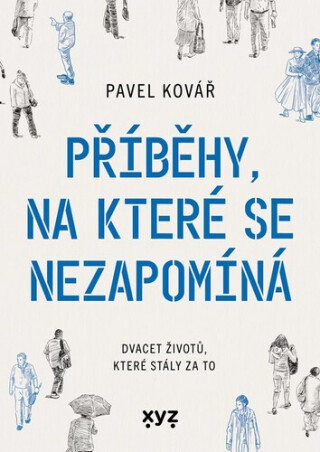 Příběhy, na které se nezapomíná - Pavel ...Kovář
