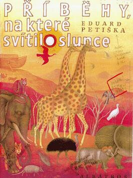 Příběhy, na které svítilo slunce - Jindra Čapek,Eduard Petiška
