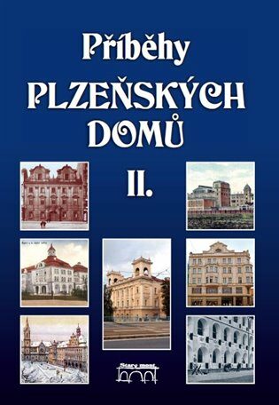 Příběhy plzeňských domů II. - Petr Mazný,kolektiv autorů,Anna Hostičková,Sankot Jiří