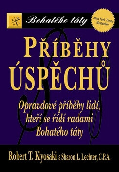 Příběhy úspěchů - Robert T. Kiyosaki,Sharon L. Lechter