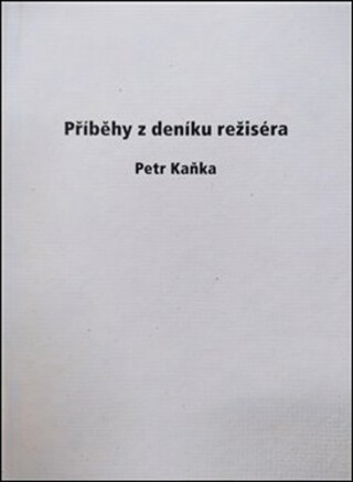 Příběhy z deníku režiséra - Petr Kaňka