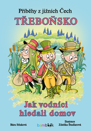 Příběhy z jižních Čech - Třeboňsko - Zdeňka Študlarová,Bára Stluková