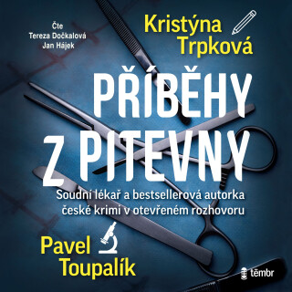 Příběhy z pitevny - Pavel Toupalík,Kristýna Trpková