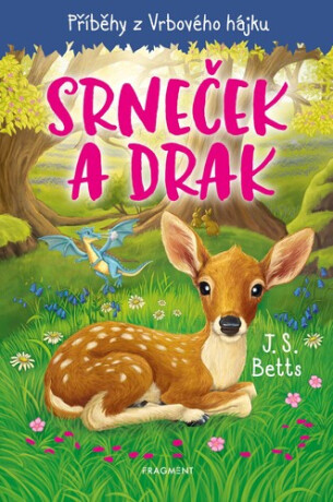 Příběhy z Vrbového hájku - Srneček a drak - J. S. Betts