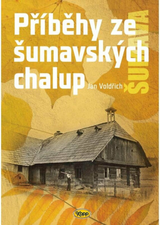 Příběhy ze šumavských chalup - Jan Voldřich