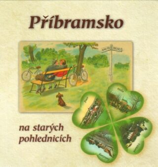 Příbramsko na starých pohlednicích - Petr Martinovský,Petr Prášil,Ludvík Brožek